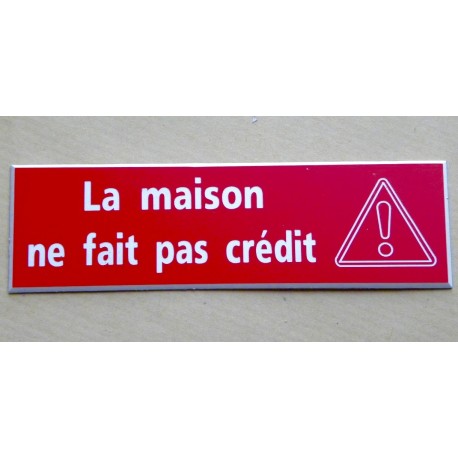 plaque adhésive "La maison ne fait pas crédit" rouge