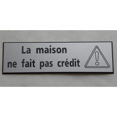 plaque adhésive "La maison ne fait pas crédit" argentée