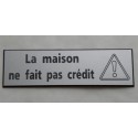 plaque adhésive "La maison ne fait pas crédit" argentée