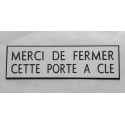 plaque gravée "MERCI DE FERMER CETTE PORTE A CLE" Fond  BLANC finition biseautée format 70 x 200 mm