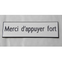 Plaque adhésive "Merci d'appuyer fort"