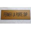 plaque gravée "FERMER LA PORTE SVP" fond OR finition biseautée format 50 x 150 mm