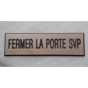 plaque gravée "FERMER LA PORTE SVP" fond CUIVRE finition biseautée format 50 x 150 mm