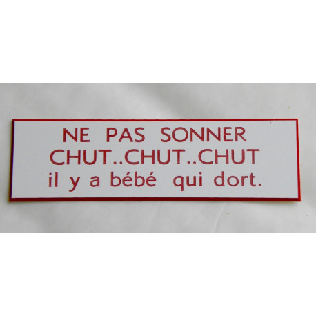 plaque "NE PAS SONNER CHUT, CHUT CHUT il y a bébé qui dort"