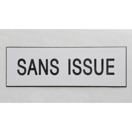 plaque adhésive "SANS ISSUE" blanche