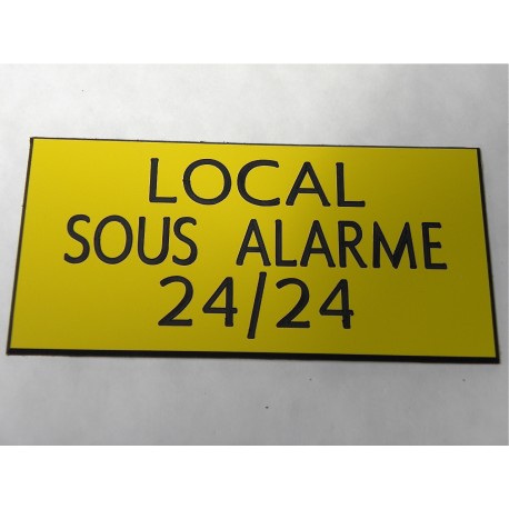 plaque adhésive "LOCAL SOUS ALARME 24/24" Jaune