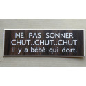 plaque "NE PAS SONNER CHUT, CHUT CHUT il y a bébé qui dort"