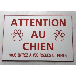 plaque "ATTENTION AU CHIEN VOUS ENTREZ A VOS RISQUES ET PERILS"  blanche et rouge