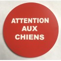 Panneau ATTENTION AUX CHIENS Ø 15 cm 20 cm 30 cm