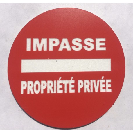 Panneau IMPASSE PROPRIÉTÉ PRIVÉE Ø 15 cm 20 cm 30 cm