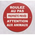 Panneau circulaire ROULEZ AU PAS PROPRIÉTÉ PRIVÉE ATTENTION AUX ANIMAUX Ø 15 cm 20 cm 30 cm