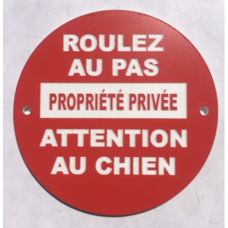 Panneau ROULEZ AU PAS PROPRIÉTÉ PRIVÉE ATTENTION AU CHIEN Ø 15 cm 20 cm 30 cm