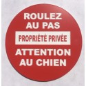 Panneau ROULEZ AU PAS PROPRIÉTÉ PRIVÉE ATTENTION AU CHIEN Ø 15 cm 20 cm 30 cm