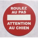 Panneau ROULEZ AU PAS ATTENTION AU CHIEN Ø 15 cm 20 cm 30 cm