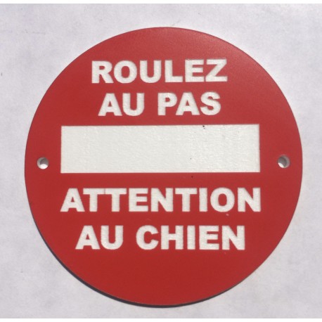 Panneau ROULEZ AU PAS ATTENTION AU CHIEN Ø 15 cm 20 cm 30 cm