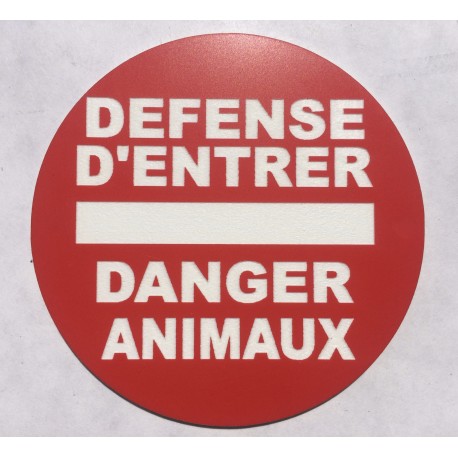 Panneau DEFENSE D'ENTRER DANGER ANIMAUX Ø 15 cm 20 cm 30 cm