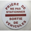 Panneau PRIÈRE DE NE PAS STATIONNER SORTIE DE VÉHICULES Ø 15 cm 20 cm 30 cm