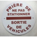 Panneau PRIÈRE DE NE PAS STATIONNER SORTIE DE VÉHICULES Ø 15 cm 20 cm 30 cm