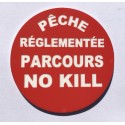 Panneau PECHE REGLEMENTEE PARCOURS NO KILL Ø 15 cm 20 cm 30 cm