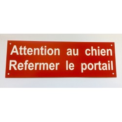 plaque  "Attention au chien Refermer le portail"  format 100 x 300 mm