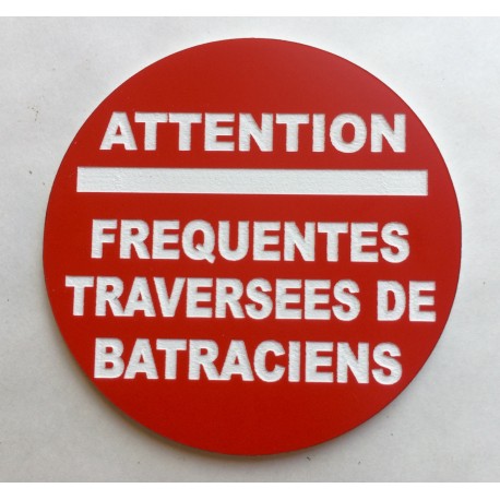 Panneau ATTENTION FREQUENTES TRAVERSEE DE BATRACIENS Ø 15 cm 20 cm 30 cm