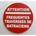 Panneau ATTENTION FREQUENTES TRAVERSEE DE BATRACIENS Ø 15 cm 20 cm 30 cm