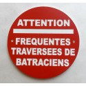 Panneau ATTENTION FREQUENTES TRAVERSEE DE BATRACIENS Ø 15 cm 20 cm 30 cm