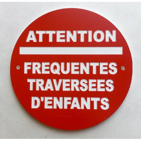 Panneau ATTENTION FREQUENTES TRAVERSEES D'ENFANTS Ø 15 cm 20 cm 30 cm