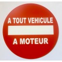Panneau INTERDIT A TOUT VEHICULE A MOTEUR Ø 15 cm 20 cm 30 cm