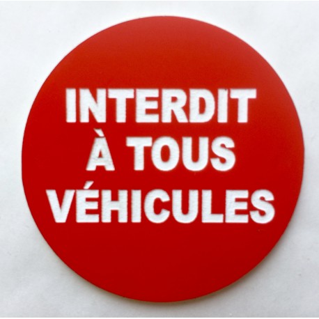 Panneau INTERDIT À TOUS VÉHICULES Ø 15 cm 20 cm 30 cm