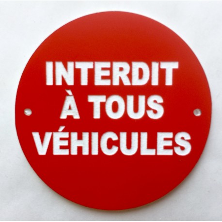 Panneau INTERDIT À TOUS VÉHICULES Ø 15 cm 20 cm 30 cm