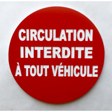 Panneau CIRCULATION INTERDITE À TOUT VÉHICULE  Ø 15 cm 20 cm 30 cm