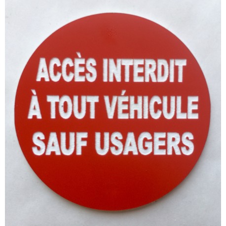 Panneau ACCÈS INTERDIT À TOUT VÉHICULE SAUF USAGER Ø 15 cm 20 cm 30 cm