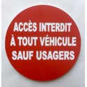 Panneau ACCÈS INTERDIT À TOUT VÉHICULE SAUF USAGER Ø 15 cm 20 cm 30 cm
