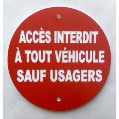 Panneau ACCÈS INTERDIT À TOUT VÉHICULE SAUF USAGER Ø 15 cm 20 cm 30 cm