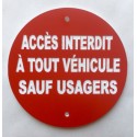 Panneau ACCÈS INTERDIT À TOUT VÉHICULE SAUF USAGER Ø 15 cm 20 cm 30 cm