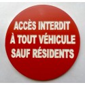 Panneau ACCÈS INTERDIT À TOUT VÉHICULE SAUF RÉSIDENTS Ø 15 cm 20 cm 30 cm