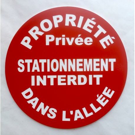 Panneau PROPRIÉTÉ PRIVÉE STATIONNEMENT INTERDIT DANS L'ALLÉE Ø 15 cm 20 cm 30 cm