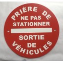 Panneau PRIÈRE DE NE PAS STATIONNER SORTIE DE VÉHICULES Ø 15 cm 20 cm 30 cm