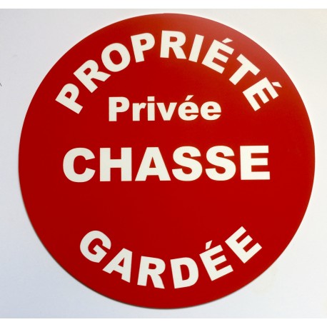 Panneau circulaire PROPRIÉTÉ PRIVÉE CHASSE GARDÉE Ø 15 cm 20 cm 30 cm