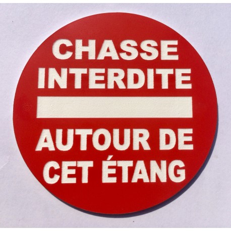 Panneau circulaire CHASSE INTERDITE AUTOUR DE CET ÉTANG Ø 15 cm 20 cm 30 cm