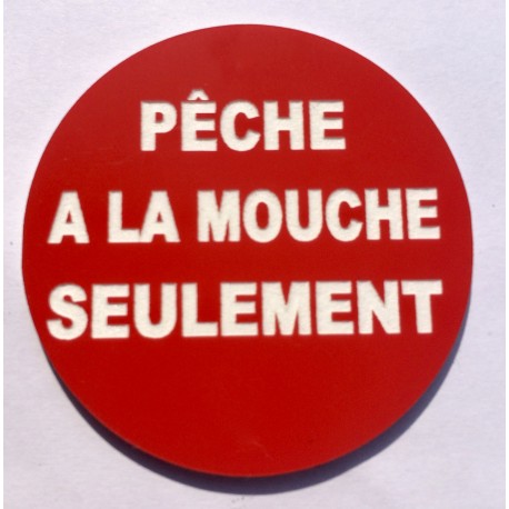 Panneau PECHE A LA MOUCHE SEULEMENT Ø 15 cm 20 cm 30 cm