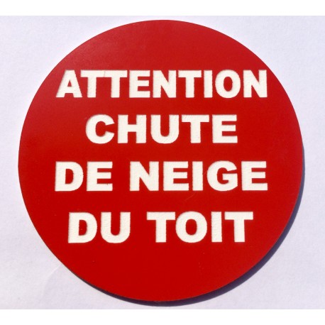 Panneau ATTENTION CHUTE DE NEIGE DU TOIT Ø 15 cm 20 cm 30 cm