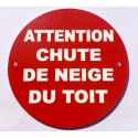 Panneau ATTENTION CHUTE DE NEIGE DU TOIT Ø 15 cm 20 cm 30 cm