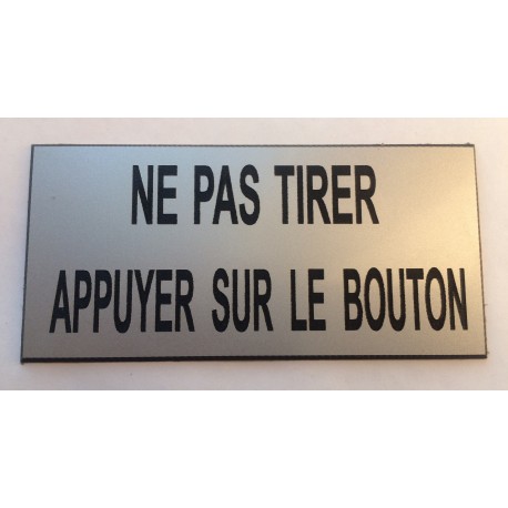plaque adhésive "NE PAS TIRER APPUYER SUR LE BOUTON" argentée