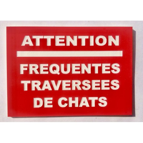Plaque ATTENTION FREQUENTES TRAVERSEES DE CHATS rouge