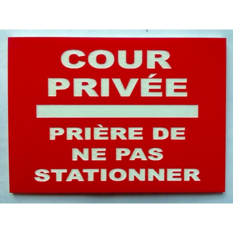 Plaque COUR PRIVÉE PRIÈRE DE NE PAS STATIONNER rouge