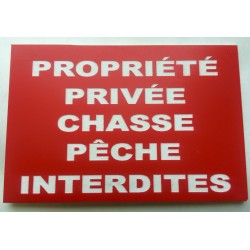 Plaque PROPRIÉTÉ PRIVÉE CHASSE PECHE INTERDITES rouge