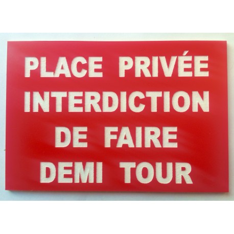 Plaque PLACE PRIVÉE INTERDICTION DE FAIRE DEMI TOUR  rouge