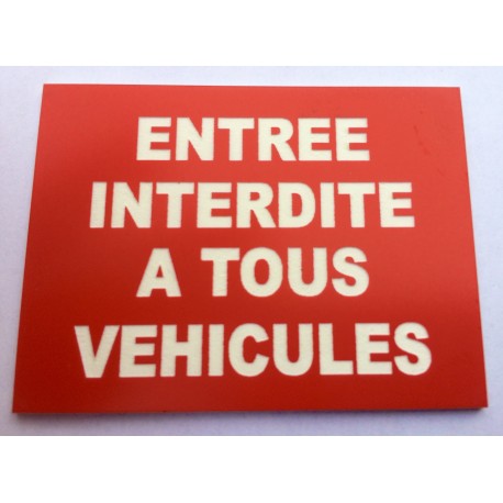 Plaque "ENTREE INTERDITE A TOUS VEHICULES" rouge
